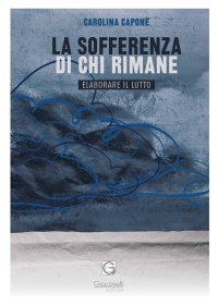 Immagine copertina libro La sofferenza di chi rimane. Elaborare il lutto