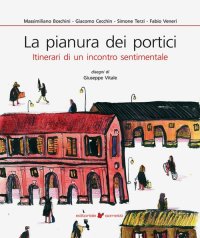 Immagine copertina libro La pianura dei portici. Itinerari di un incontro sentimentale