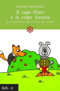 Immagine copertina libro Il cane Porro e la volpe Saveria. Alla scoperta della vita nel bosco
