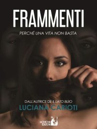 Immagine copertina libro Frammenti. Perchè una vita non basta