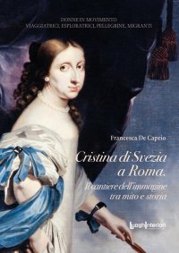 Immagine copertina libro Cristina di Svezia a Roma. Il cantiere dell'immagine tra mito e storia