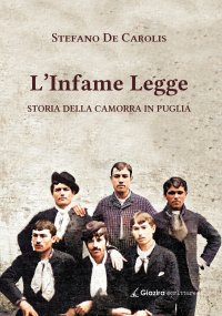 Immagine copertina libro L'infame legge. Storia della camorra in Puglia