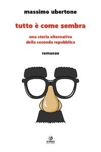 Immagine copertina libro Tutto è come sembra. Una storia alternativa della Seconda Repubblica