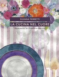 Immagine copertina libro La cucina nel cuore. Nuova ediz.