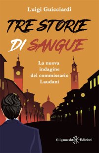 Immagine copertina libro Tre storie di sangue. La nuova indagine del commissario Laudani