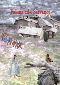 Immagine copertina libro Pallina ed i Sarvanot. L'alleanza