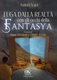 Immagine copertina libro Fuga dalla realtà con gli occhi della fantasya
