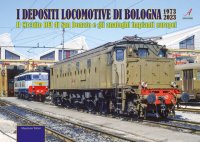 Immagine copertina libro I depositi locomotive di Bologna 1973-2023. Il Circuito RFI di San Donato e gli analoghi impianti europei