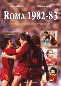 Immagine copertina libro Roma 1982-83. Nove mesi per un sogno tricolore