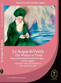 Immagine copertina libro Le acque di verità. Acque informate per la salute di corpo, mente e spirito-The waters of truth. Informed waters for the health of body, mind and spirit