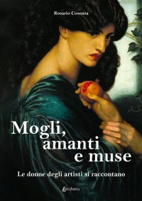 Immagine copertina libro Mogli, amanti e muse. Le donne degli artisti si raccontano