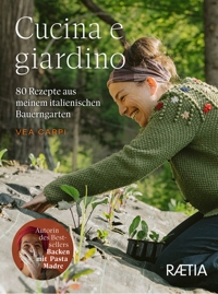Immagine copertina libro Cucina e giardino. 80 Rezepte aus meinem italienischen Bauerngarten