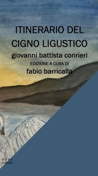 Immagine copertina libro Itinerario del cigno ligustico. Composizioni scelte 1985-2008