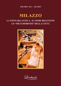Immagine copertina libro Milazzo (la tonnara antica - il nome bizantino - le «metamorfosi» della città)