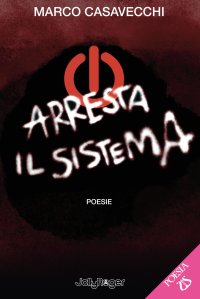 Immagine copertina libro Arresta il sistema. Poesie. Con Segnalibro