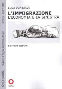 Immagine copertina libro L'immigrazione. L'economia e la la sinistra. Narrazioni tossiche