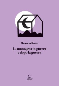 Immagine copertina libro La montagna in guerra e dopo la guerra