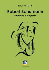 Immagine copertina libro Robert Schumann. Tradizione e progresso