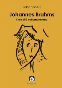 Immagine copertina libro Johannes Brahms. L'eredità schumanniana