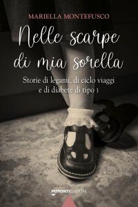 Immagine copertina libro Nelle scarpe di mia sorella. Storie di legami, di ciclo viaggi e di diabete di tipo 1