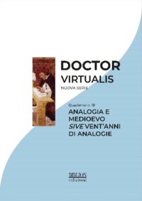 Immagine copertina libro Doctor virtualis. Vol. 18: Analogia e Medioevo sive vent'anni di analogie