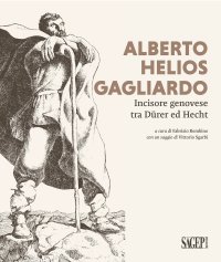 Immagine copertina libro Alberto Helios Gagliardo. Incisore genovese tra Dürer ed Hecht