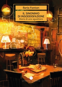 Immagine copertina libro Il sinonimo di insoddisfazione. Diario di una sguattera