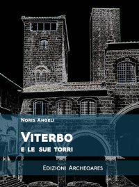 Immagine copertina libro Viterbo e le sue torri. Ediz. ampliata