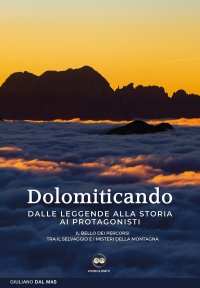 Immagine copertina libro Dolomiticando. Dalle leggende alla storia ai protagonisti. Il bello dei percorsi. Tra il selvaggio e i misteri della montagna
