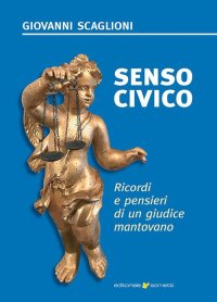 Immagine copertina libro Senso civico. Ricordi e pensieri di un giudice mantovano