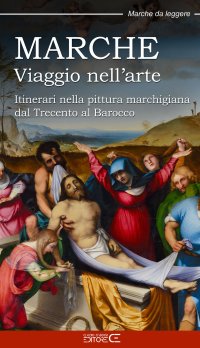 Immagine copertina libro Marche. Viaggio nell’arte. Itinerari nella pittura marchigiana dal Trecento al Barocco