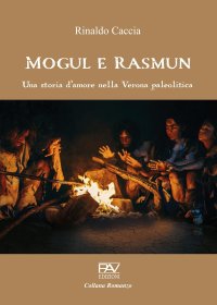Immagine copertina libro Mogul e Rasmun. Una storia d'amore nella Verona paleolitica