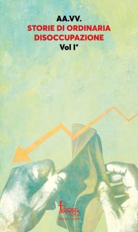 Immagine copertina libro Storie di ordinaria disoccupazione. Nuova ediz.. Vol. 1