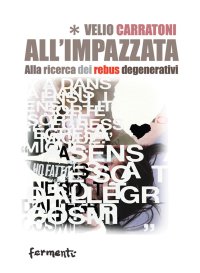 Immagine copertina libro All'impazzata. Alla ricerca dei rebus degenerativi