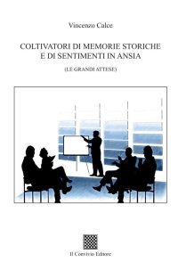 Immagine copertina libro Coltivatori di memorie storiche e di sentimenti in ansia. (Le grandi attese)