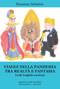 Immagine copertina libro Viaggi nella pandemia tra realtà e fantasia (with English version). Trilogia di corti teatrali per ragazzi e... non solo