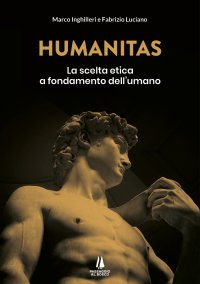Immagine copertina libro Humanitas. La scelta etica a fondamento dell'umano