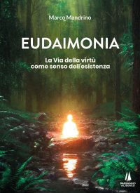 Immagine copertina libro Eudaimonia. La via della virtù come senso dell'esistenza