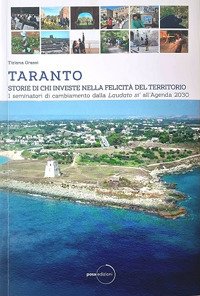 Immagine copertina libro Taranto. Storie di chi investe nella felicità del territorio. Vol. 2: I seminatori di cambiamento dalla Laudato sì all'Agenda 2030