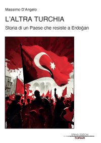 Immagine copertina libro L'altra Turchia. Storia di un Paese che resiste a Erdogan
