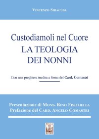 Immagine copertina libro Custodiamoli nel cuore. La teologia dei nonni