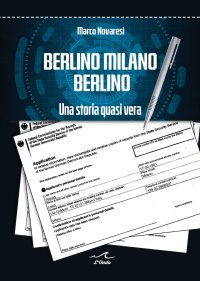 Immagine copertina libro Berlino Milano Berlino. Una storia quasi vera