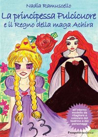 Immagine copertina libro La principessa Pulcicuore e il Regno della maga Achira
