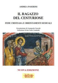 Immagine copertina libro Il ragazzo del centurione. Fede cristiana e orientamenti sessuali