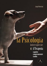 Immagine copertina libro La psicologia interspecie e il terapeuta cognitivo, comportamentale cinofilo
