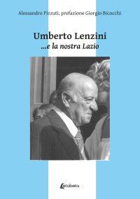 Immagine copertina libro Umberto Lenzini... e la nostra Lazio