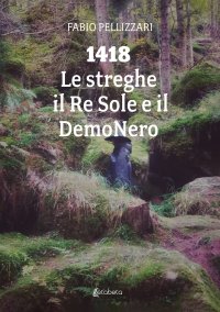 Immagine copertina libro 1418. Le streghe il Re Sole e il DemoNero
