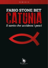 Immagine copertina libro Catunia. Il santo che uccideva i pesci