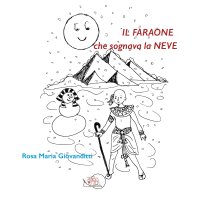 Immagine copertina libro Il faraone che sognava la neve. Ediz. illustrata