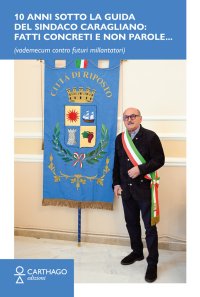 Immagine copertina libro 10 anni sotto la guida del sindaco Caragliano: Fatti concreti e non parole... (vademecum contro futuri millantatori)